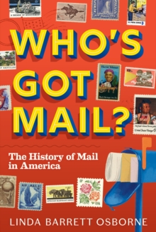 Who’s Got Mail?: The History of Mail in America