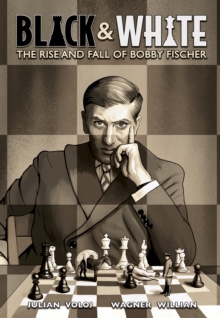 Image for Black and White : The Rise and Fall of Bobby Fischer