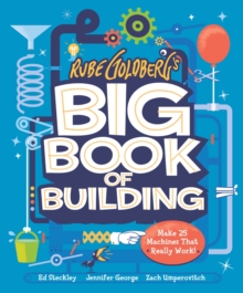 Image for Rube Goldberg's Big Book of Building : Make 25 Machines That Really Work!
