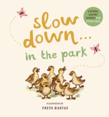 Image for Slow Down . . . in the Park : Calming Nature Stories for Little Ones