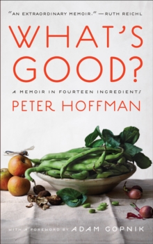 What’s Good?: A Memoir in Fourteen Ingredients