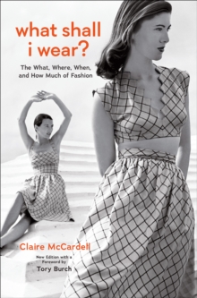 What Shall I Wear?: The What, Where, When, and How Much of Fashion, New Edition with a Foreword by Tory Burch