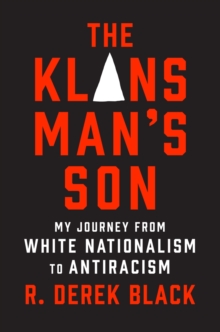 Image for The Klansman’s Son : My Journey from White Nationalism to Antiracism: A Memoir