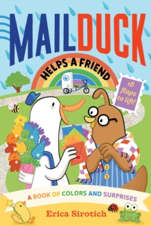 Mail Duck Helps a Friend (A Mail Duck Special Delivery): A Book of Colors and Surprises