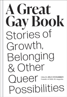 A Great Gay Book: Stories of Growth, Belonging & Other Queer Possibilities