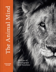 Image for The Animal Mind : Profiles of Intelligence and Emotion