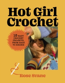 Image for Hot Girl Crochet : 15 Easy Crochet Projects, from Bags to Bikinis