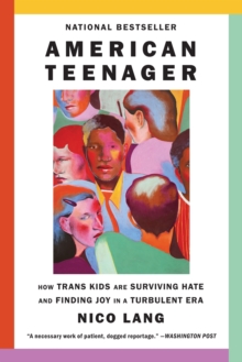 Image for American Teenager : How Trans Kids Are Surviving Hate and Finding Joy in a Turbulent Era
