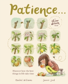 Image for Patience . . . : Discover How the Best Things in Life Take Time