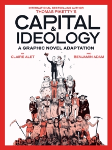 Image for Capital & Ideology: A Graphic Novel Adaptation : Based on the book by Thomas Piketty, the bestselling author of Capital in the 21st Century and Capital and Ideology