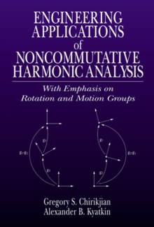 Image for Engineering applications of noncommutative harmonic analysis: with emphasis on rotation and motion groups