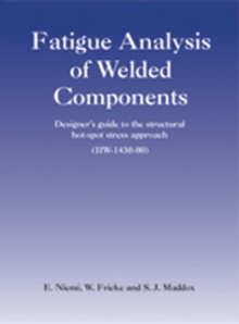 Image for Fatigue Analysis of Welded Components : Designer's Guide to the Hot-Spot Stress Approach