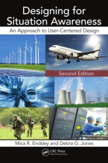 Image for Designing for situation awareness: an approach to user-centered design