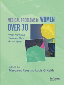 Image for Medical Problems in Women over 70: When Normative Treatment Plans do not Apply