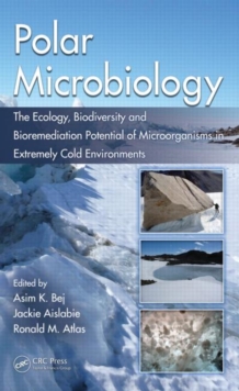 Image for Polar microbiology  : the ecology, biodiversity and bioremediation potential of microorganisms in extremely cold environments