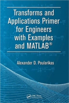 Transforms and Applications Primer for Engineers with Examples and MATLAB (R)