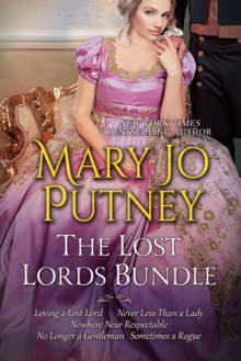 Image for Mary Jo Putney's Lost Lords Bundle: Loving a Lost Lord, Never Less Than A Lady, Nowhere Near Respectable, No Longer a Gentleman & Sometimes A Rogue