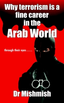 Image for Why Terrorism is a Fine Career in the Arab World : Through Their Eyes ...