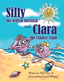 Image for Silly the Selfish Shellfish and Clara the Clumsy Clam