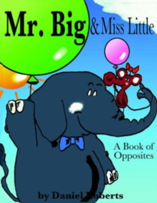Image for Mr. Big & Miss Little : A Book of Opposites