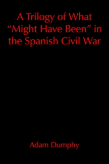 Image for A Trilogy of What "Might Have Been" in the Spanish Civil War