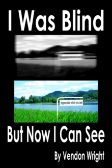 I Was Blind But Now I Can See