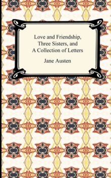 Image for Love and Friendship, Three Sisters, and a Collection of Letters