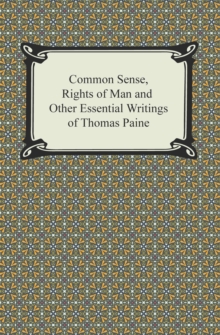 Image for Common Sense, Rights of Man and Other Essential Writings of Thomas Paine