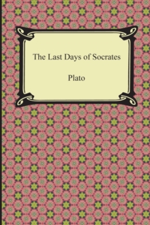 Image for The Last Days of Socrates (Euthyphro, The Apology, Crito, Phaedo)