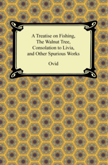 Image for Treatise on Fishing, The Walnut Tree, Consolation to Livia, and Other Spurious Works.
