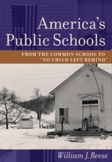 Image for America's public schools: from the common school to "No Child Left Behind"