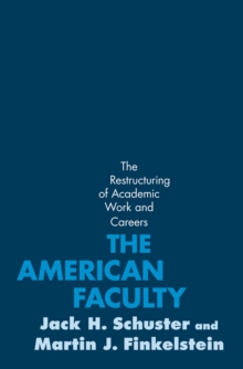 Image for The American faculty: the restructuring of academic work and careers