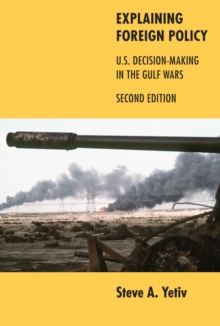 Image for Explaining foreign policy: U.S. decision-making and the Persian Gulf War