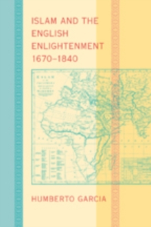 Islam and the English Enlightenment, 1670-1840