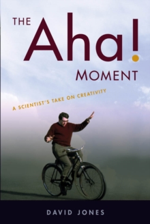 Image for The aha! moment: a scientist's take on creativity