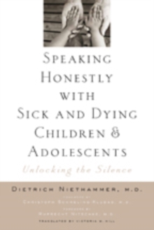 Image for Speaking honestly with sick and dying children and adolescents  : unlocking the silence