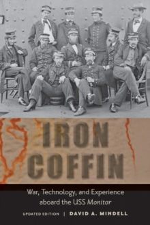 Image for Iron coffin  : war, technology, and experience aboard the USS Monitor