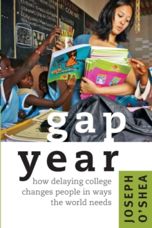 Image for Gap year : how delaying college changes people in ways the world needs