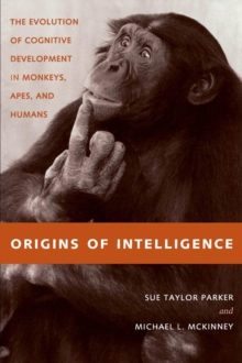 Image for Origins of intelligence: the evolution of cognitive development in monkeys, apes, and humans