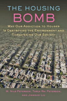 Image for The Housing Bomb: Why Our Addiction to Houses Is Destroying the Environment and Threatening Our Society