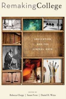Image for Remaking college: innovation and the liberal arts