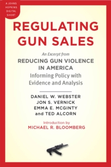 Image for Regulating Gun Sales: An Excerpt from Reducing Gun Violence in America: Informing Policy With Evidence and Analysis