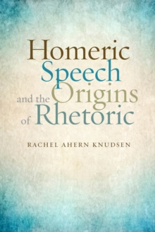 Image for Homeric speech and the origins of rhetoric
