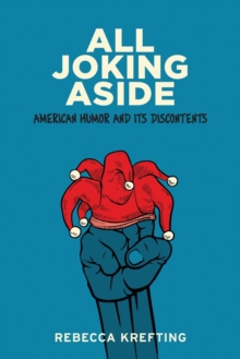 Image for All joking aside  : American humor and its discontents