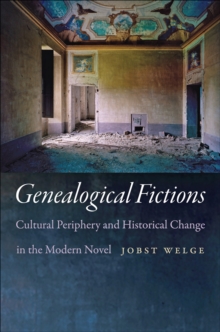 Image for Genealogical fictions: cultural periphery and historical change in the modern novel