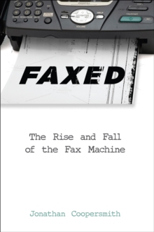 Image for Faxed: The Rise and Fall of the Fax Machine