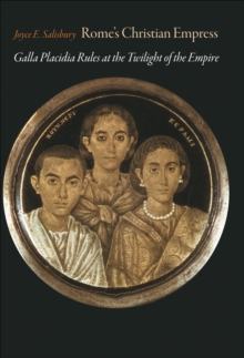 Image for Rome's Christian empress: Galla Placidia rules at the twilight of the empire