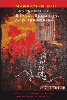 Image for Narrating 9/11: Fantasies of State, Security, and Terrorism