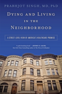 Image for Dying and living in the neighborhood: a street-level view of America's healthcare promise