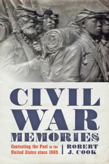 Image for Civil War memories: contesting the past in the United States since 1865